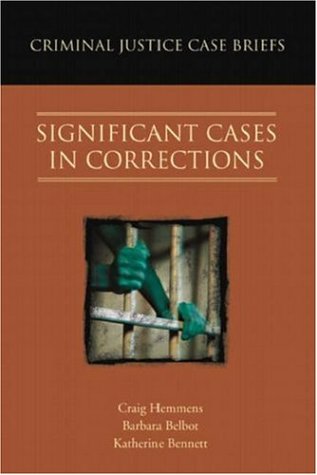 Criminal Justice Case Briefs: Significant Cases in Corrections (9781931719391) by Hemmens, Craig; Belbot, Barbara; Bennett, Katherine