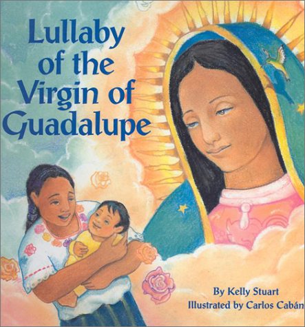 Stock image for Lullaby of the Virgin of Guadalupe for sale by SecondSale
