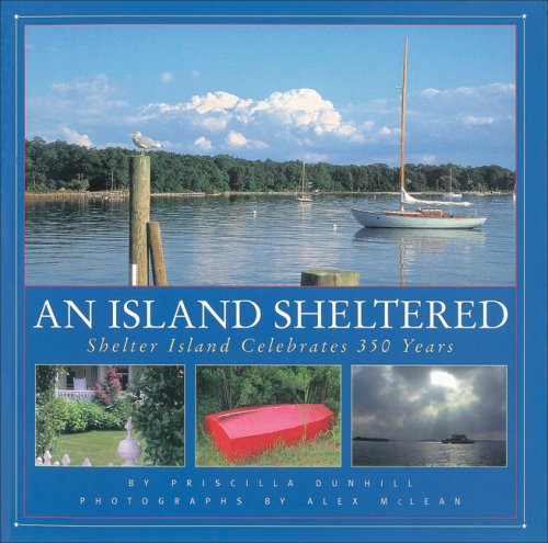 Beispielbild fr An Island Sheltered : Shelter Island Celebrates 350 Years zum Verkauf von Better World Books