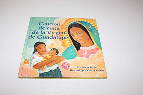 Cancion de cuna de la Virgen de Guadalupe (Spanish Edition) (9781931721189) by Stuart, Kelly