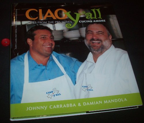 Beispielbild fr Ciao Yall: Recipes from the PBS Series Cucina Amore (Ciao Series) zum Verkauf von Half Price Books Inc.