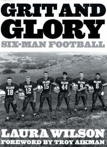Stock image for Grit and Glory: Six-Man Football Wilson, Laura and Aikman, Troy for sale by tttkelly1