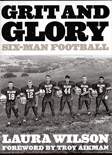 Stock image for Grit and Glory: Six-Man Football Wilson, Laura and Aikman, Troy for sale by tttkelly1