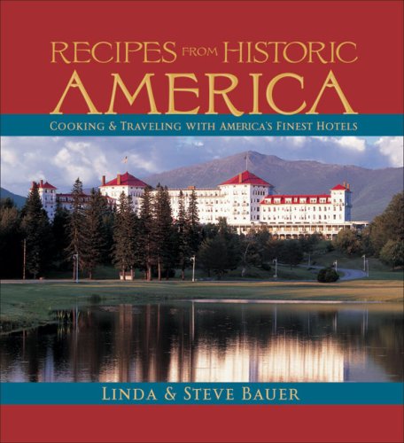 Stock image for Recipes from Historic America: Cooking & Traveling with America's Finest Hotels for sale by Wonder Book