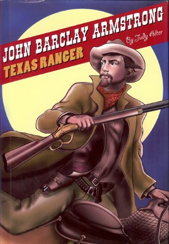 Stock image for JOHN BARCLAY ARMSTRONG, TEXAS RANGER for sale by MySEAbooks