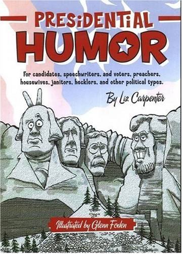 Stock image for Presidential Humor: For Candidates, Speechwriters, and Voters, Preachers, Housewives, Janitors, Hecklers, and Other Political Types for sale by Wonder Book