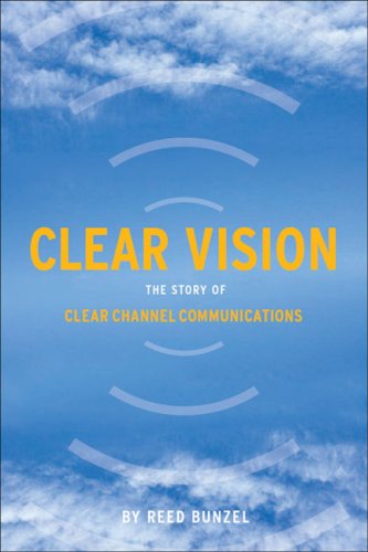 Stock image for Clear Vision the story of Clear Channel Communications for sale by Booketeria Inc.
