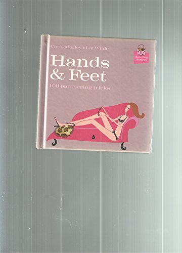 Beispielbild fr Handbag Honeys: Hands & Feet: 100 Pampering Tricks zum Verkauf von HPB Inc.