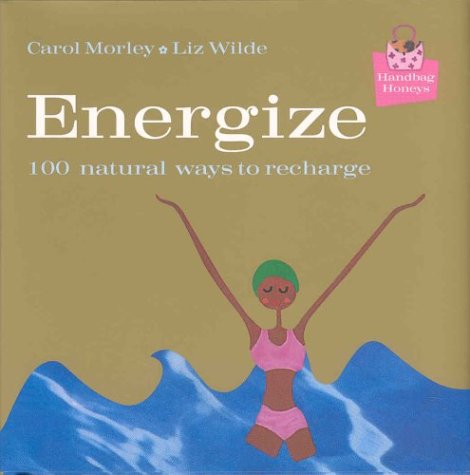Beispielbild fr Energize: 100 Natural Ways to Recharge zum Verkauf von Wonder Book