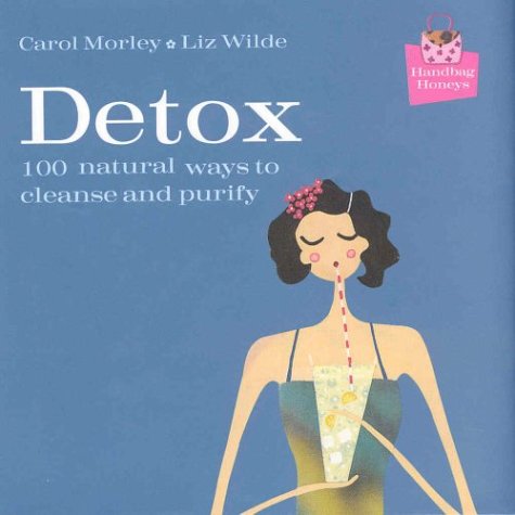 Beispielbild fr Handbag Honeys: Detox: 100 Natural Ways to Cleanse and Purify zum Verkauf von Wonder Book
