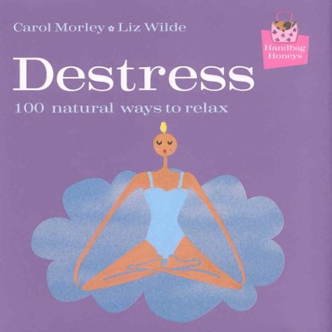 Stock image for Handbag Honeys: Destress: 100 Natural Ways to Relax for sale by Wonder Book