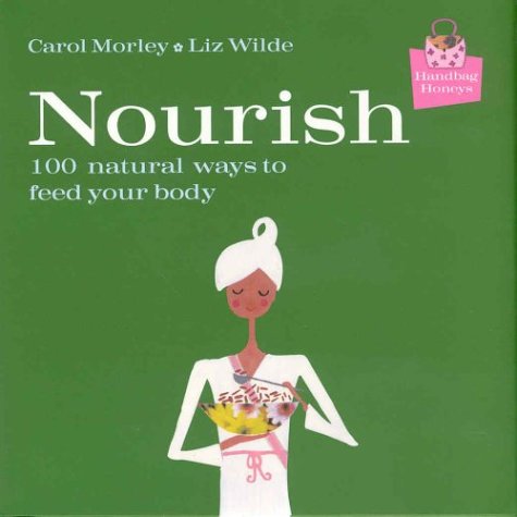 Beispielbild fr Handbag Honeys: Nourish: 100 Natural Ways to Feed Your Body zum Verkauf von ThriftBooks-Atlanta