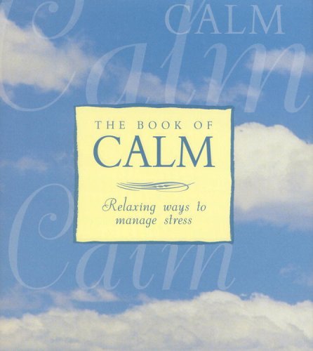 Stock image for The Book of Calm : Relaxing Ways to Manage Stress for sale by Wonder Book