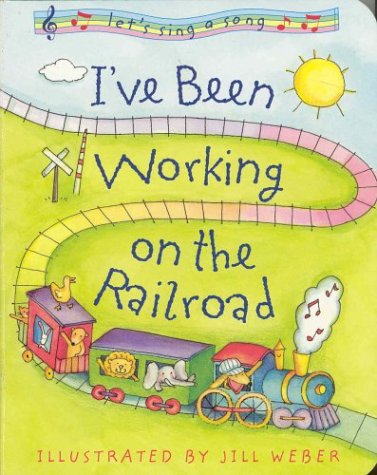 Beispielbild fr I've Been Working on the Railroad zum Verkauf von ThriftBooks-Dallas