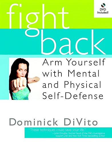 Beispielbild fr Fight Back: Arm Yourself with Mental and Physical Self-Defense zum Verkauf von SecondSale