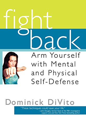 Stock image for Fight Back: Arm Yourself With Mental And Physical Self-Defense for sale by Revaluation Books