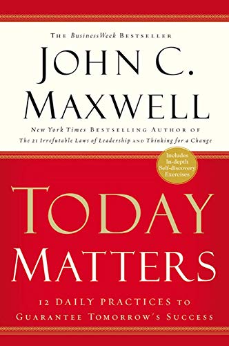 9781931722520: Today Matters: 12 Daily Practices t: 12 Daily Practices to Guarantee Tomorrow's Success