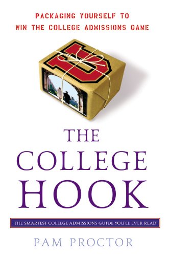 The College Hook: Packaging Yourself to Win the College Admissions Game (9781931722810) by Proctor, Pam