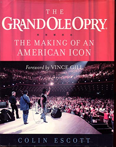 Stock image for The Grand Ole Opry: The Making of an American Icon for sale by SecondSale