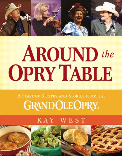Stock image for Around the Opry Table : A Feast of Recipes and Stories from the Grand OLE Opry for sale by Better World Books