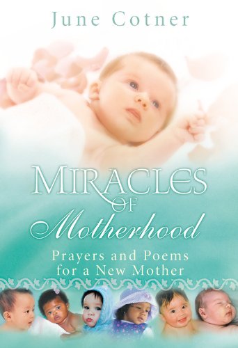 Beispielbild fr Miracles of Motherhood : Prayers and Poems for a New Mother zum Verkauf von Better World Books