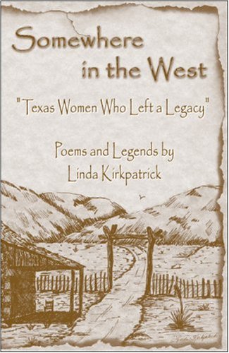 Somewhere in the West: Texas Women Who Left a Legacy (9781931725019) by Linda Kirkpatrick