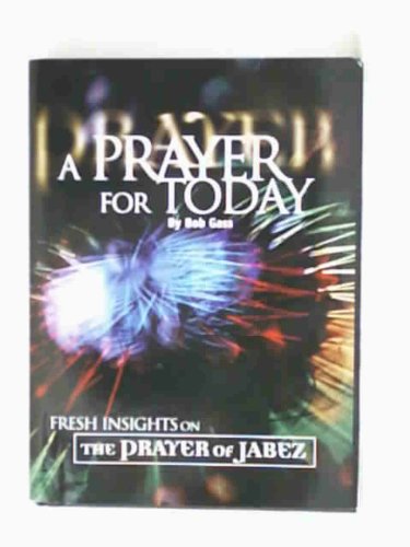 Stock image for A Prayer for Today H/B: Fresh Insights on the Prayer of Jabez for sale by WorldofBooks