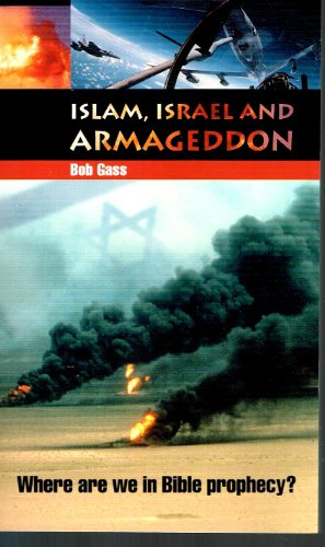 Stock image for Islam; Israel and Armageddon -Where are we in Bible Prophecy. for sale by WorldofBooks