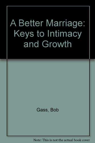 9781931727969: A Better Marriage: Keys to Intimacy and Growth