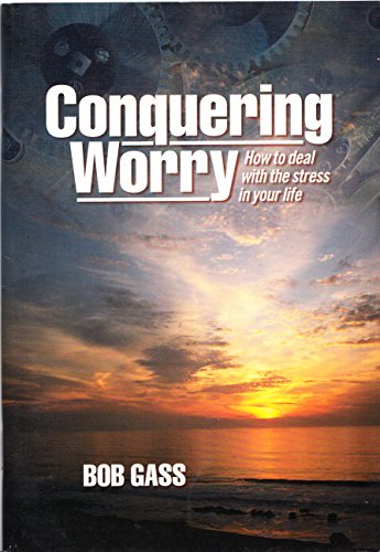 Imagen de archivo de Conquering Worry: How to Deal with the Stress in Your Life a la venta por WorldofBooks