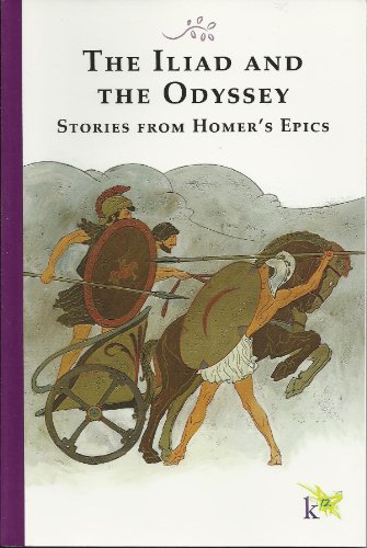 9781931728508: The Iliad and the Odyssey Stories From Homer's Epics