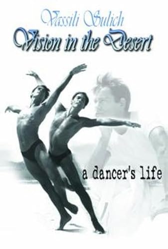 Stock image for Vision In The Desert: A Dancer's Life for sale by Bookensteins