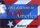 1,001 Reasons to Love America (9781931741118) by Reed, Robert D.