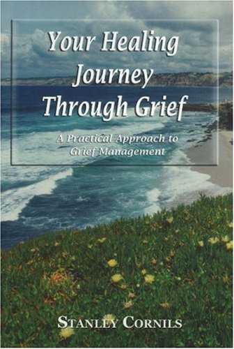 Beispielbild fr Your Healing Journey Through Grief : A Practical Guide to Grief Management zum Verkauf von Better World Books