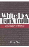 Beispielbild fr White Lies, Dark Truth: Question Your Beliefs, Who Are You, Really? zum Verkauf von Hay-on-Wye Booksellers