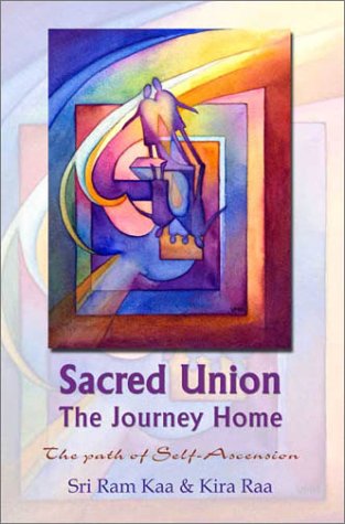 Beispielbild fr Sacred Union: The Journey Home : The Path of Self-Ascension zum Verkauf von Half Price Books Inc.