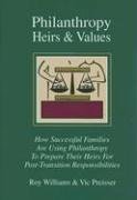 Beispielbild fr Philanthropy, Heirs & Values: How Successful Families Are Using Philanthropy To Prepare Their Heirs For Post-transition Responsibilities zum Verkauf von SecondSale