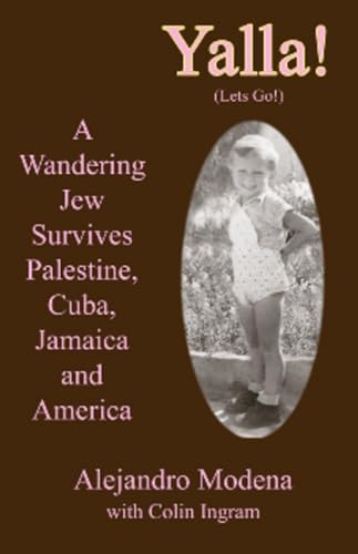 Stock image for Yalla! (Lets Go!): A Wandering Jew Survives Palestine, Cuba, Jamaica, and America. for sale by Henry Hollander, Bookseller