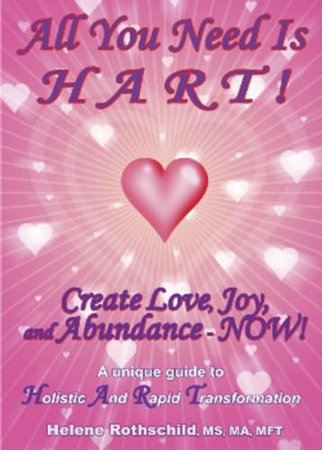 Beispielbild fr All You Need Is Hart! : Create Love, Joy and Abundance - NOW! zum Verkauf von Better World Books: West