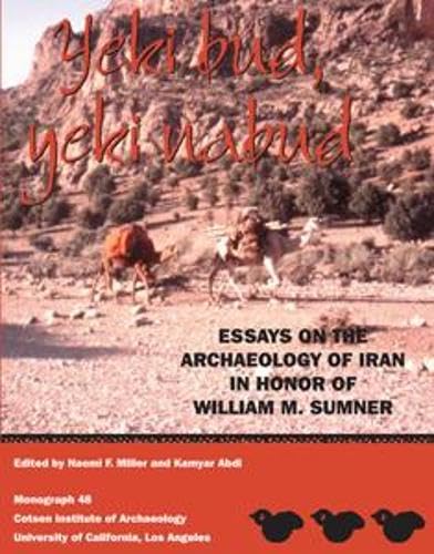 9781931745055: Yeki Bud, Yeki Nabud: Essays on the Archaeology of Iran in Honor of William M. Sumner