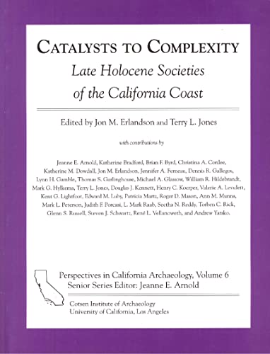 Catalysts to Complexity (Perspectives in California Archaeology) (9781931745086) by Stannard, Russell; Erlandson, Jon; Jones, Terry L.