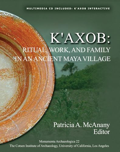 Imagen de archivo de K'axob: Ritual, Work, and Family in an Ancient Maya Village (Monumenta Archaeologica) a la venta por Bank of Books