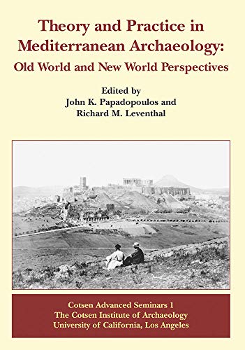 9781931745109: Theory and Practice in Mediterranean Archaeology: Old World and New World Perspectives