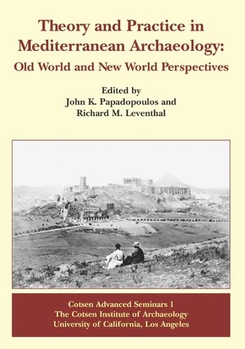 9781931745116: Theory and Practice in Mediterranean Archaeology: Old World and New World Perspectives