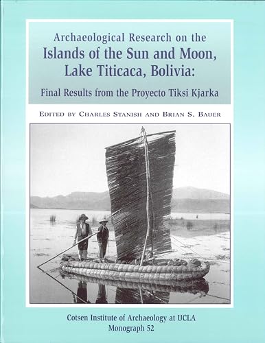 Imagen de archivo de Archaeological Research on the Islands of the Sun and Moon, Lake Titicaca, Bolivia: Final Results from the Proyecto Tiksi Kjarka (Monographs) a la venta por Irish Booksellers