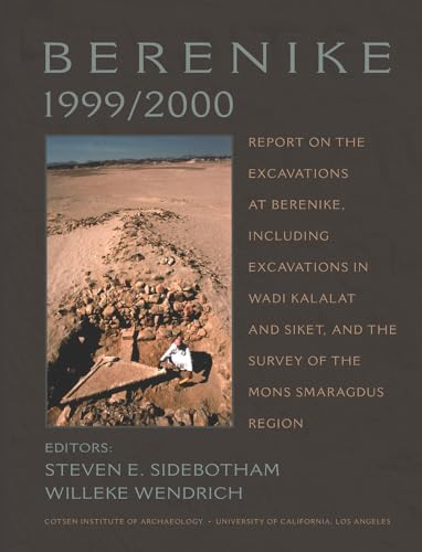 9781931745284: Berenike 1999-2000: Report on the Excavations at Berenike, Including Excavations in Wadi Kalalat and Siket, and the Survey of the Mons Smaragdus Region (Cotsen Monograph): 56 (Monographs)