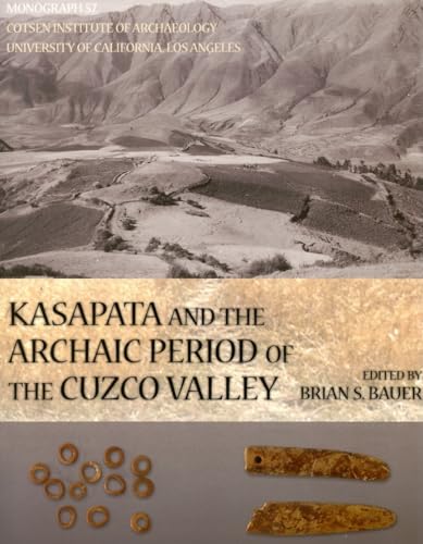 Beispielbild fr Kasapata and the Archaic Period of the Cuzco Valley Monographs 57 zum Verkauf von PBShop.store UK