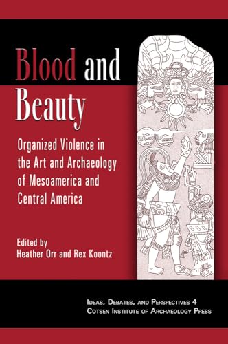 9781931745581: Blood and Beauty: Organized Violence in the Art and Archaeology of Mesoamerica and Central America