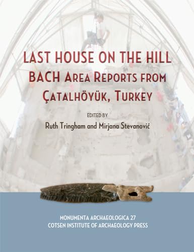 Stock image for Last House on the Hill: Bach Area Reports from atalhyk, Turkey for sale by Revaluation Books