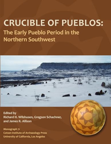 Imagen de archivo de Crucible of Pueblos: The Early Pueblo Period in the Northern Southwest (Monographs) a la venta por Kennys Bookshop and Art Galleries Ltd.